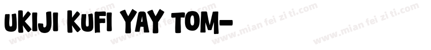 UKIJI KUFI YAY TOM字体转换